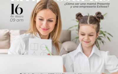 Evento | Madres Empresarias: ¿Cómo ser una mamá presente y una empresaria exitosa?